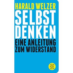 Harald Welzer - Selbst denken: Eine Anleitung zum Widerstand (Fischer TaschenBibliothek) - Preis vom 14.06.2026 05:24:48 h Harald Welzer - Selbst denken: Eine Anleitung zum Widerstand (Fischer TaschenBibliothek) - Preis vom 14.06.2026 05:24:48 h