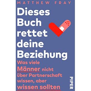 Matthew Fray - Dieses Buch rettet deine Beziehung: Was viele Männer nicht über Partnerschaft wissen, aber wissen sollten - Preis vom 12.06.2026 05:40:31 h Matthew Fray - Dieses Buch rettet deine Beziehung: Was viele Männer nicht über Partnerschaft wissen, aber wissen sollten - Preis vom 12.06.2026 05:40:31 h