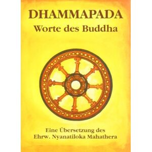 Nyanatiloka Mahathera - Dhammapada: Wörtliche metrische Übersetzung der ältesten buddhistischen Spruchsammlung - Preis vom 14.06.2026 05:24:48 h Nyanatiloka Mahathera - Dhammapada: Wörtliche metrische Übersetzung der ältesten buddhistischen Spruchsammlung - Preis vom 14.06.2026 05:24:48 h