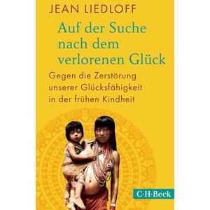 Jean Liedloff - Auf der Suche nach dem verlorenen Glück: Gegen die Zerstörung unserer Glücksfähigkeit in der frühen Kindheit (Beck Paperback) - Preis vom 16.06.2026 05:30:18 h Jean Liedloff - Auf der Suche nach dem verlorenen Glück: Gegen die Zerstörung unserer Glücksfähigkeit in der frühen Kindheit (Beck Paperback) - Preis vom 16.06.2026 05:30:18 h