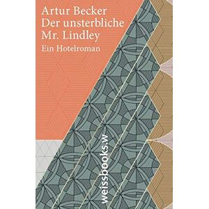 Becker Der unsterbliche Mr. Lindley: Ein Hotelroman - Preis vom 13.06.2026 05:28:29 h Becker Der unsterbliche Mr. Lindley: Ein Hotelroman - Preis vom 13.06.2026 05:28:29 h