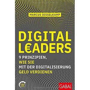 Marcus Disselkamp - Digital Leaders: 9 Prinzipien, wie Sie mit der Digitalisierung Geld verdienen (mit E-Book inside) (Dein Business) - Preis vom 15.06.2026 05:30:30 h Marcus Disselkamp - Digital Leaders: 9 Prinzipien, wie Sie mit der Digitalisierung Geld verdienen (mit E-Book inside) (Dein Business) - Preis vom 15.06.2026 05:30:30 h