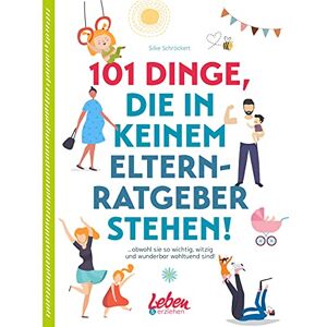 Silke Schröckert - 101 Dinge, die in keinem Elternratgeber stehen: obwohl sie so wichtig, witzig und wunderbar wohltuend sind! - Preis vom 11.06.2026 05:43:19 h Silke Schröckert - 101 Dinge, die in keinem Elternratgeber stehen: obwohl sie so wichtig, witzig und wunderbar wohltuend sind! - Preis vom 11.06.2026 05:43:19 h