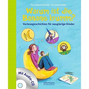 Schmitt, Petra Maria - Warum ist die Banane krumm?: Vorlesegeschichten für neugierige Kinder. Mit Audio CD - Preis vom 15.06.2026 05:30:30 h Schmitt, Petra Maria - Warum ist die Banane krumm?: Vorlesegeschichten für neugierige Kinder. Mit Audio CD - Preis vom 15.06.2026 05:30:30 h