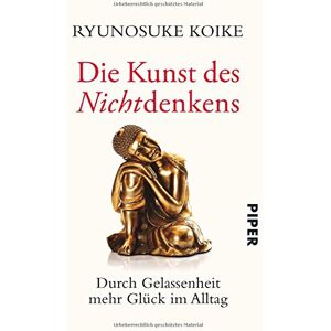 Ryunosuke Koike - Die Kunst des Nichtdenkens: Durch Gelassenheit mehr Glück im Alltag - Preis vom 16.06.2026 05:30:18 h Ryunosuke Koike - Die Kunst des Nichtdenkens: Durch Gelassenheit mehr Glück im Alltag - Preis vom 16.06.2026 05:30:18 h