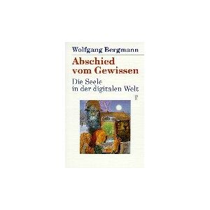 Bergmann Abschied vom Gewissen: Die Seele in der digitalen Welt - Preis vom 14.06.2026 05:24:48 h Bergmann Abschied vom Gewissen: Die Seele in der digitalen Welt - Preis vom 14.06.2026 05:24:48 h