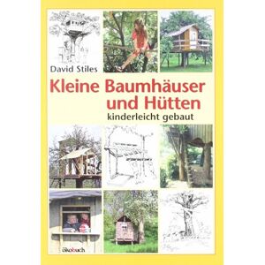David Stiles - Kleine Baumhäuser und Hütten - kinderleicht gebaut - Preis vom 15.06.2026 05:30:30 h David Stiles - Kleine Baumhäuser und Hütten - kinderleicht gebaut - Preis vom 15.06.2026 05:30:30 h