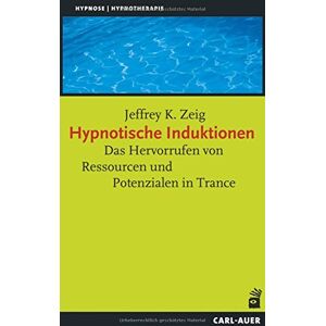 Jeffrey K. Zeig - Hypnotische Induktionen: Das Hervorrufen von Ressourcen und Potenzialen in Trance (Hypnose und Hypnotherapie) - Preis vom 16.06.2026 05:30:18 h Jeffrey K. Zeig - Hypnotische Induktionen: Das Hervorrufen von Ressourcen und Potenzialen in Trance (Hypnose und Hypnotherapie) - Preis vom 16.06.2026 05:30:18 h