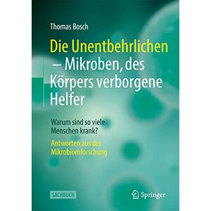 Bosch Die Unentbehrlichen – Mikroben, des Körpers verborgene Helfer: Warum sind so viele Menschen krank? Antworten aus der Mikrobiomforschung - Preis vom 13.06.2026 05:28:29 h Bosch Die Unentbehrlichen – Mikroben, des Körpers verborgene Helfer: Warum sind so viele Menschen krank? Antworten aus der Mikrobiomforschung - Preis vom 13.06.2026 05:28:29 h