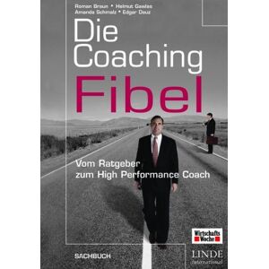 Braun Die Coaching-Fibel. Vom Ratgeber zum High Performance Coach - Preis vom 14.06.2026 05:24:48 h Braun Die Coaching-Fibel. Vom Ratgeber zum High Performance Coach - Preis vom 14.06.2026 05:24:48 h