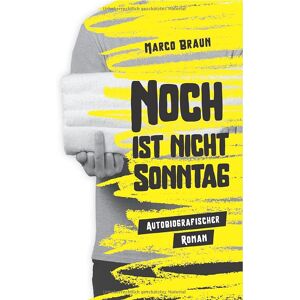 Braun Noch ist nicht Sonntag: Autobiografischer Roman - Preis vom 14.06.2026 05:24:48 h Braun Noch ist nicht Sonntag: Autobiografischer Roman - Preis vom 14.06.2026 05:24:48 h