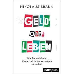 Braun Geld oder Leben: Wie Sie aufhören, Unsinn mit Ihrem Vermögen zu treiben - Preis vom 14.06.2026 05:24:48 h Braun Geld oder Leben: Wie Sie aufhören, Unsinn mit Ihrem Vermögen zu treiben - Preis vom 14.06.2026 05:24:48 h