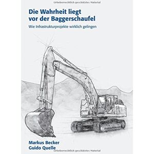 Becker Die Wahrheit liegt vor der Baggerschaufel: Wie Infrastrukturprojekte wirklich gelingen - Preis vom 16.06.2026 05:30:18 h Becker Die Wahrheit liegt vor der Baggerschaufel: Wie Infrastrukturprojekte wirklich gelingen - Preis vom 16.06.2026 05:30:18 h