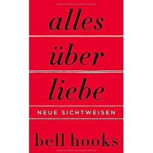 Bell Hooks - Alles über Liebe - Neue Sichtweisen: Neue Sichtweisen - Preis vom 11.06.2026 05:43:19 h Bell Hooks - Alles über Liebe - Neue Sichtweisen: Neue Sichtweisen - Preis vom 11.06.2026 05:43:19 h