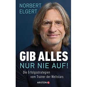 Norbert Elgert - Gib alles ─ nur nie auf!: Die Erfolgsstrategien vom Trainer der Weltstars - Preis vom 11.06.2026 05:43:19 h Norbert Elgert - Gib alles ─ nur nie auf!: Die Erfolgsstrategien vom Trainer der Weltstars - Preis vom 11.06.2026 05:43:19 h