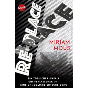 Mirjam Mous - Re-Place – Ein tödlicher Unfall. Ein verlassener Ort. Eine unmögliche Entscheidung.: Rasanter Mystery-Thriller ab 12 Jahren voller Twists und Cliffhanger von der Autorin von „Boy 7“ - Preis vom 15.06.2026 05:30:30 h Mirjam Mous - Re-Place – Ein tödlicher Unfall. Ein verlassener Ort. Eine unmögliche Entscheidung.: Rasanter Mystery-Thriller ab 12 Jahren voller Twists und Cliffhanger von der Autorin von „Boy 7“ - Preis vom 15.06.2026 05:30:30 h
