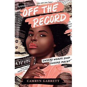 Camryn Garrett - Off the Record. Unsere Worte sind unsere Macht: Ein Roman über Gerechtigkeit und Mut ab 14 Jahren - Preis vom 14.06.2026 05:24:48 h Camryn Garrett - Off the Record. Unsere Worte sind unsere Macht: Ein Roman über Gerechtigkeit und Mut ab 14 Jahren - Preis vom 14.06.2026 05:24:48 h