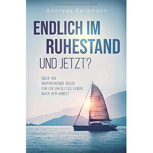 Bergmann Endlich im Ruhestand - Und jetzt?: Über 100 inspirierende Ideen für ein erfülltes Leben nach der Arbeit - Preis vom 14.06.2026 05:24:48 h Bergmann Endlich im Ruhestand - Und jetzt?: Über 100 inspirierende Ideen für ein erfülltes Leben nach der Arbeit - Preis vom 14.06.2026 05:24:48 h