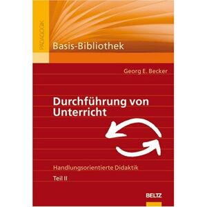 Becker Durchführung von Unterricht. Handlungsorientierte Didaktik. Teil II - Preis vom 12.06.2026 05:40:31 h Becker Durchführung von Unterricht. Handlungsorientierte Didaktik. Teil II - Preis vom 12.06.2026 05:40:31 h