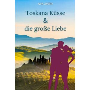 Avery Toskana Küsse und die große Liebe: Italien Liebesroman - Preis vom 15.06.2026 05:30:30 h Avery Toskana Küsse und die große Liebe: Italien Liebesroman - Preis vom 15.06.2026 05:30:30 h