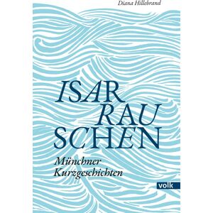 Diana Hillebrand - Isarrauschen: Münchner Kurzgeschichten - Preis vom 13.06.2026 05:28:29 h Diana Hillebrand - Isarrauschen: Münchner Kurzgeschichten - Preis vom 13.06.2026 05:28:29 h