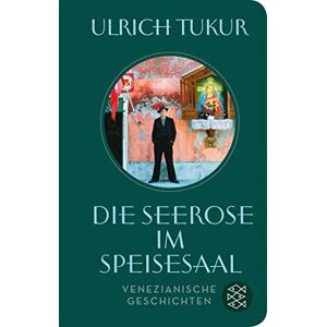 Ulrich Tukur - Die Seerose im Speisesaal: Venezianische Geschichten - Preis vom 14.06.2026 05:24:48 h Ulrich Tukur - Die Seerose im Speisesaal: Venezianische Geschichten - Preis vom 14.06.2026 05:24:48 h