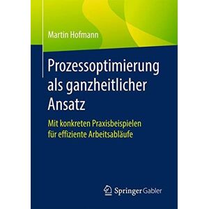 Martin Hofmann - Prozessoptimierung als ganzheitlicher Ansatz: Mit konkreten Praxisbeispielen für effiziente Arbeitsabläufe - Preis vom 16.06.2026 05:30:18 h Martin Hofmann - Prozessoptimierung als ganzheitlicher Ansatz: Mit konkreten Praxisbeispielen für effiziente Arbeitsabläufe - Preis vom 16.06.2026 05:30:18 h