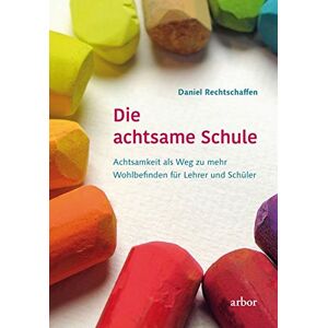 Daniel Rechtschaffen - Die achtsame Schule: Achtsamkeit als Weg zu mehr Wohlbefinden für Lehrer und Schüler - Preis vom 13.06.2026 05:28:29 h Daniel Rechtschaffen - Die achtsame Schule: Achtsamkeit als Weg zu mehr Wohlbefinden für Lehrer und Schüler - Preis vom 13.06.2026 05:28:29 h