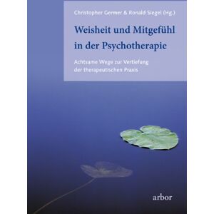 Christopher Germer - Weisheit und Mitgefühl in der Psychotherapie: Achtsame Wege zur Vertiefung der therapeutischen Praxis - Preis vom 13.06.2026 05:28:29 h Christopher Germer - Weisheit und Mitgefühl in der Psychotherapie: Achtsame Wege zur Vertiefung der therapeutischen Praxis - Preis vom 13.06.2026 05:28:29 h