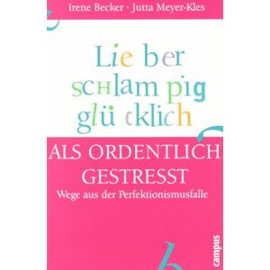 Becker Lieber schlampig glücklich als ordentlich gestresst: Wege aus der Perfektionismusfalle - Preis vom 12.06.2026 05:40:31 h Becker Lieber schlampig glücklich als ordentlich gestresst: Wege aus der Perfektionismusfalle - Preis vom 12.06.2026 05:40:31 h