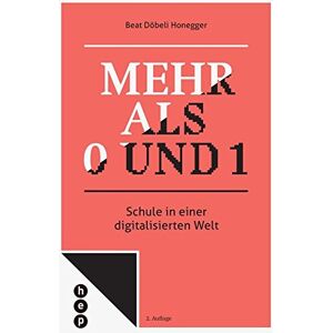 Beat Döbeli Honegger - Mehr als 0 und 1: Schule in einer digitalisierten Welt - Preis vom 13.06.2026 05:28:29 h Beat Döbeli Honegger - Mehr als 0 und 1: Schule in einer digitalisierten Welt - Preis vom 13.06.2026 05:28:29 h