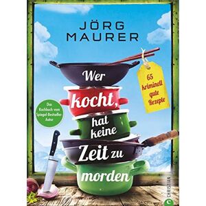 Jörg Maurer - Wer kocht, hat keine Zeit zu morden - 65 kriminell gute Rezepte. Das Kochbuch zum Alpenkrimi „Den letzten Gang serviert der Tod“ von Jörg Maurer. - Preis vom 16.06.2026 05:30:18 h Jörg Maurer - Wer kocht, hat keine Zeit zu morden - 65 kriminell gute Rezepte. Das Kochbuch zum Alpenkrimi „Den letzten Gang serviert der Tod“ von Jörg Maurer. - Preis vom 16.06.2026 05:30:18 h