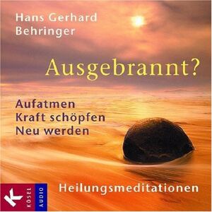 Behringer Ausgebrannt?: Aufatmen - Kraft schöpfen - Neu werden. Heilungsmeditationen - Preis vom 10.06.2026 05:35:22 h Behringer Ausgebrannt?: Aufatmen - Kraft schöpfen - Neu werden. Heilungsmeditationen - Preis vom 10.06.2026 05:35:22 h