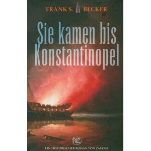 Becker Sie kamen bis Konstantinopel (Historische Romane Von Zabern) - Preis vom 16.06.2026 05:30:18 h Becker Sie kamen bis Konstantinopel (Historische Romane Von Zabern) - Preis vom 16.06.2026 05:30:18 h
