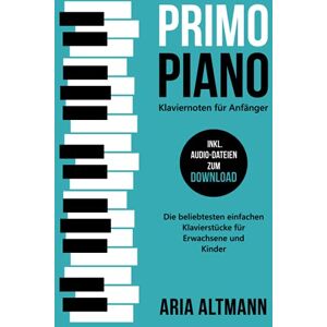 Aria Altmann - Primo Piano – Klaviernoten für Anfänger: Die beliebtesten einfachen Klavierstücke für Erwachsene und Kinder inkl. Audio-Dateien zum Download - Preis vom 16.06.2026 05:30:18 h Aria Altmann - Primo Piano – Klaviernoten für Anfänger: Die beliebtesten einfachen Klavierstücke für Erwachsene und Kinder inkl. Audio-Dateien zum Download - Preis vom 16.06.2026 05:30:18 h
