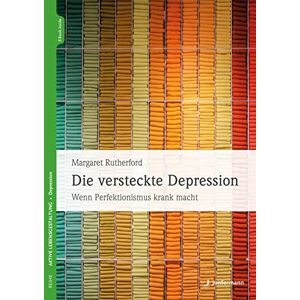 Margaret Robinson Rutherford - Die versteckte Depression: Wenn Perfektionismus krank macht - Preis vom 16.06.2026 05:30:18 h Margaret Robinson Rutherford - Die versteckte Depression: Wenn Perfektionismus krank macht - Preis vom 16.06.2026 05:30:18 h