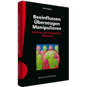 Heinz Ryborz - Beeinflussen - Überzeugen - Manipulieren inkl. E-Book: Seriöse und skrupellose Rhetorik - Preis vom 15.06.2026 05:30:30 h Heinz Ryborz - Beeinflussen - Überzeugen - Manipulieren inkl. E-Book: Seriöse und skrupellose Rhetorik - Preis vom 15.06.2026 05:30:30 h