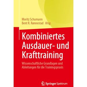 Moritz Schumann - Kombiniertes Ausdauer- und Krafttraining: Wissenschaftliche Grundlagen und Ableitungen für die Trainingspraxis - Preis vom 15.06.2026 05:30:30 h Moritz Schumann - Kombiniertes Ausdauer- und Krafttraining: Wissenschaftliche Grundlagen und Ableitungen für die Trainingspraxis - Preis vom 15.06.2026 05:30:30 h