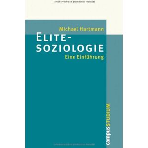 Michael Hartmann - Elitesoziologie: Eine Einführung (Campus »Studium«) - Preis vom 14.06.2026 05:24:48 h Michael Hartmann - Elitesoziologie: Eine Einführung (Campus »Studium«) - Preis vom 14.06.2026 05:24:48 h