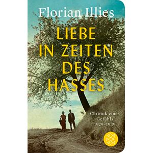 Florian Illies - Liebe in Zeiten des Hasses: Chronik eines Gefühls 1929–1939 - Preis vom 15.06.2026 05:30:30 h Florian Illies - Liebe in Zeiten des Hasses: Chronik eines Gefühls 1929–1939 - Preis vom 15.06.2026 05:30:30 h