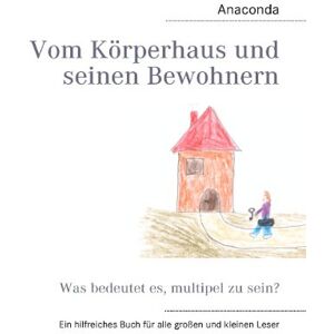 Anaconda Vom Körperhaus und seinen Bewohnern: Was bedeutet es, multipel zu sein? - Preis vom 16.06.2026 05:30:18 h Anaconda Vom Körperhaus und seinen Bewohnern: Was bedeutet es, multipel zu sein? - Preis vom 16.06.2026 05:30:18 h