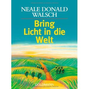Walsch, Neale Donald - Bring Licht in die Welt - Preis vom 16.06.2026 05:30:18 h Walsch, Neale Donald - Bring Licht in die Welt - Preis vom 16.06.2026 05:30:18 h