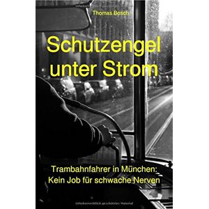Bosch Schutzengel unter Strom: Trambahnfahrer in München: Kein Job für schwache Nerven - Preis vom 13.06.2026 05:28:29 h Bosch Schutzengel unter Strom: Trambahnfahrer in München: Kein Job für schwache Nerven - Preis vom 13.06.2026 05:28:29 h