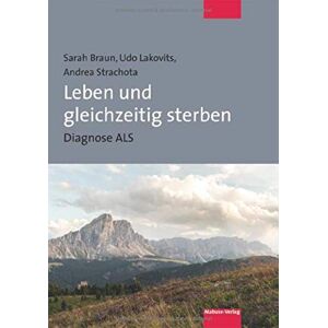 Braun Leben und gleichzeitig sterben. Diagnose ALS - Preis vom 14.06.2026 05:24:48 h Braun Leben und gleichzeitig sterben. Diagnose ALS - Preis vom 14.06.2026 05:24:48 h
