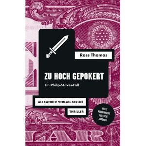 Ross Thomas - Zu hoch gepokert: Ein Philip-St.Ives-Fall (Ross-Thomas-Edition) - Preis vom 12.06.2026 05:40:31 h Ross Thomas - Zu hoch gepokert: Ein Philip-St.Ives-Fall (Ross-Thomas-Edition) - Preis vom 12.06.2026 05:40:31 h