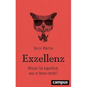 Doris Märtin - Exzellenz: Wissen Sie eigentlich, was in Ihnen steckt? - Preis vom 13.06.2026 05:28:29 h Doris Märtin - Exzellenz: Wissen Sie eigentlich, was in Ihnen steckt? - Preis vom 13.06.2026 05:28:29 h