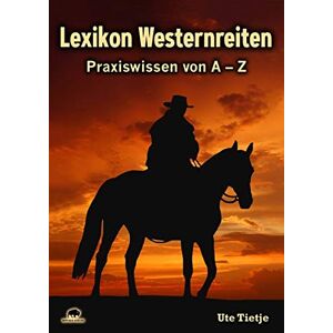 Ute Tietje - Lexikon Westernreiten: Praxiswissen von A - Z - Preis vom 11.06.2026 05:43:19 h Ute Tietje - Lexikon Westernreiten: Praxiswissen von A - Z - Preis vom 11.06.2026 05:43:19 h