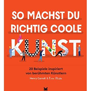 Henry Carroll - So machst du richtig coole Kunst - Preis vom 16.06.2026 05:30:18 h Henry Carroll - So machst du richtig coole Kunst - Preis vom 16.06.2026 05:30:18 h