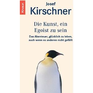 Josef Kirschner - Die Kunst, ein Egoist zu sein: Das Abenteuer, glücklich zu leben, auch wenn es anderen nicht gefällt - Preis vom 13.06.2026 05:28:29 h Josef Kirschner - Die Kunst, ein Egoist zu sein: Das Abenteuer, glücklich zu leben, auch wenn es anderen nicht gefällt - Preis vom 13.06.2026 05:28:29 h