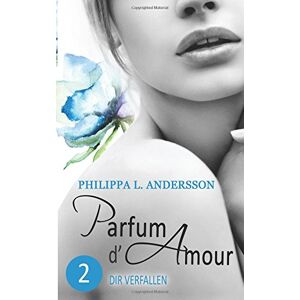 Andersson Parfum d'Amour 2: Dir verfallen - Preis vom 15.06.2026 05:30:30 h Andersson Parfum d'Amour 2: Dir verfallen - Preis vom 15.06.2026 05:30:30 h